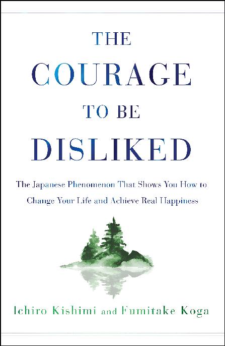 The Courage to Be Disliked