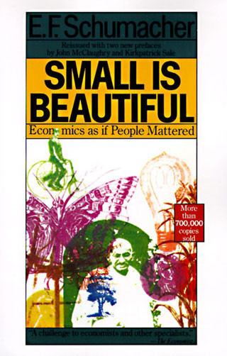 Small Is Beautiful: A Study of Economics as if People Mattered