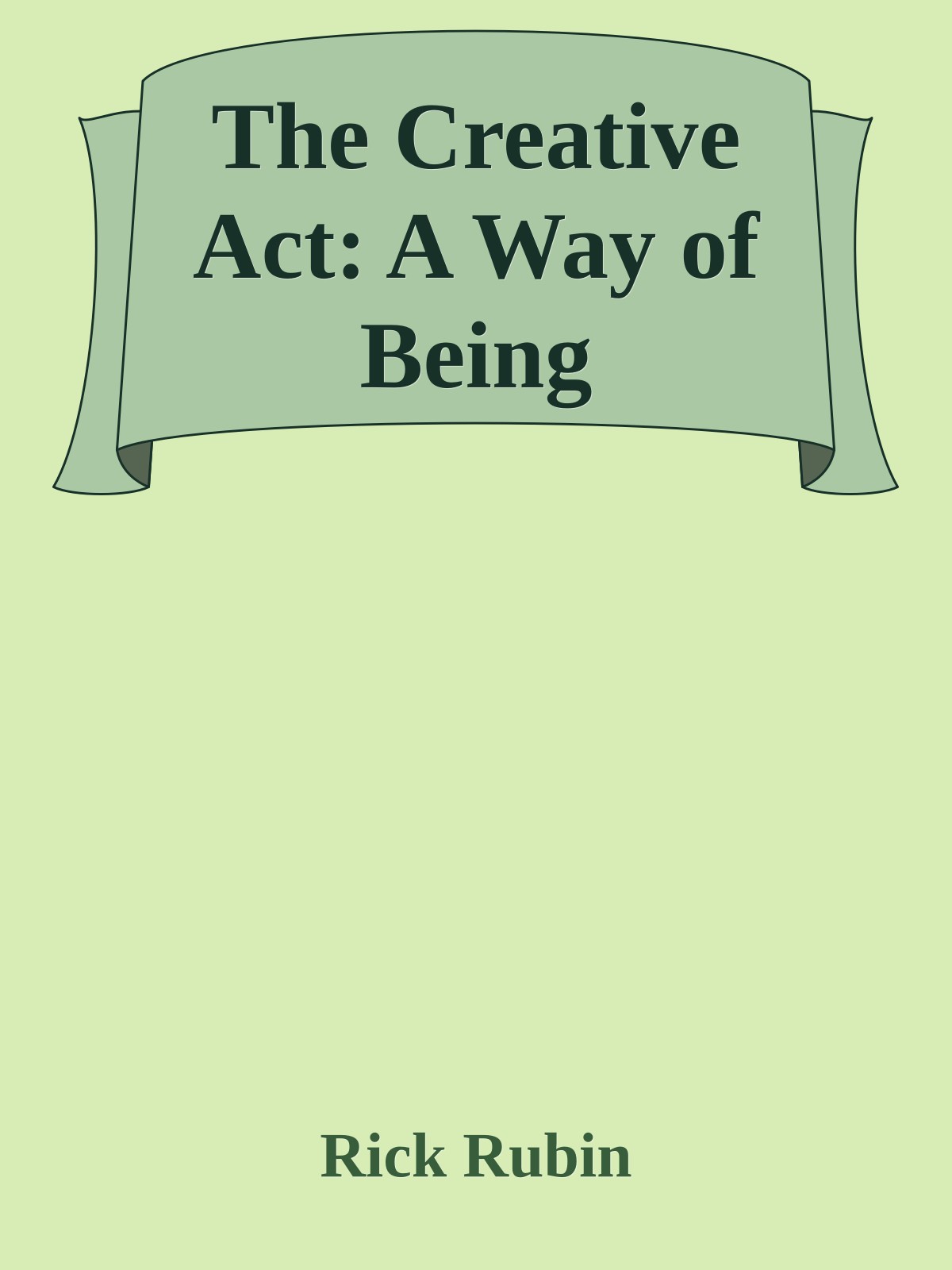 The Creative Act: A Way of Being